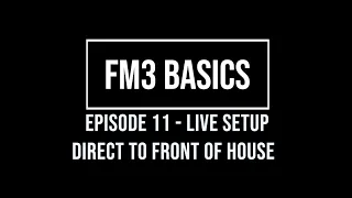 FM3 Basics Episode 11 Live Setup Direct Only