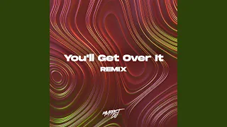 You'll Get Over It (Remix)