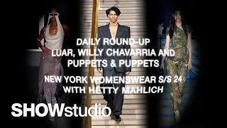 Willy Chavarria, Luar and Puppets & Puppets S/S 24 Live Review Round-Up