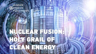 'Human Carbon Footprint': Inside the world's largest nuclear fusion reactor