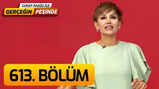 Gerçeğin Peşinde 613. Bölüm