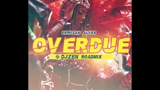 ERPHAAN ALVES - OVERDUE (DJ ZEN ROAD MIX)