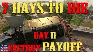7 Days to Die - Day 11 - Shamway Factory payoff!