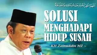 Solusi Menghadapi Hidup Susah - KH Zainuddin MZ