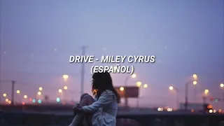 Drive - Miley Cyrus ;traduccion al español