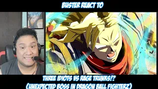 Buster Reacts to @SeeReax | Three Idiots VS RAGE Trunks!? (UNEXPECTED BOSS In Dragon Ball FighterZ)