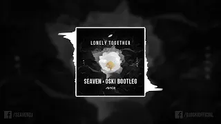 Avicii ft. Rita Ora - Lonely Together (Seaven & Oski Bootleg)