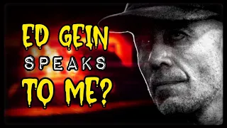 Did the GHOST of ED GEIN speak to me? Does the Real Leatherface HAUNT ME? THIS IS CREEPY!