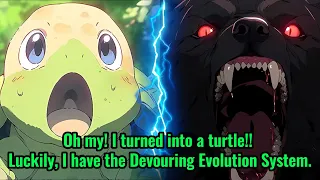 Oh my! I turned into a turtle!! Luckily, I have the Devouring Evolution System.