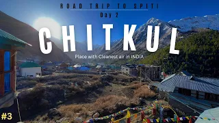 Vlog 49 // CHITKUL - Road Trip to SPITI // EP 3 #spiti #chitkul