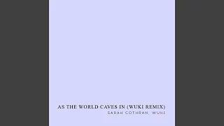 As the World Caves In (Wuki Remix)