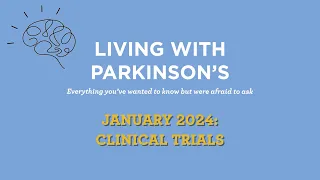 Living With Parkinson's Meetup: January 2024 – Clinical Trials