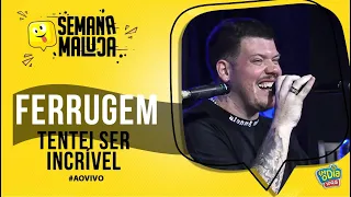 Ferrugem - Tentei Ser Incrível (Especial Semana Maluca FM O Dia)