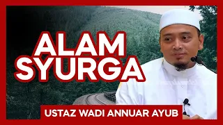 Alam Syurga - Ustaz Wadi Annuar Ayub