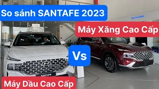 So sánh SANTAFE máy DẦU CAO CẤP và Máy XĂNG CAO CẤP - Ưu và nhược điểm nên chọn phiên bản nào