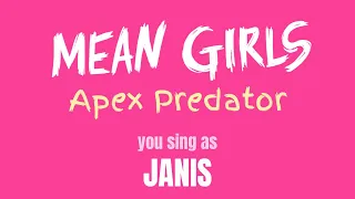 Apex Predator Karaoke: You Sing JANIS - Mean Girls | Sing with Cady