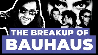 The Breakup of Bauhaus [ The Complete Story ]