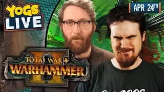 TOTAL WAR: WARHAMMER II! w/ Tom & Ben - 24/04/19