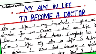 Essay on My Aim in life to become a Doctor || My Ambition in Life to become a doctor || Handwriting