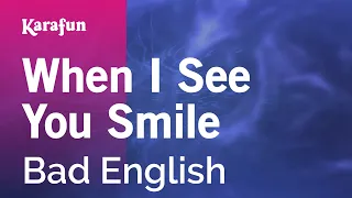 When I See You Smile - Bad English | Karaoke Version | KaraFun