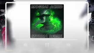 MOGUAI - ACIIID (𝐈𝐙𝐔𝐑𝐑𝐈𝐀 Techno Remix)