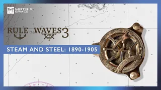 Rule the Waves 3 History Series Episode 1 - Steam and Steel: 1890-1905