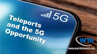 WTA Webinar: Teleports and the 5G Opportunity