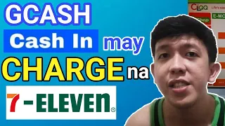 GCASH CASH IN SA 7 11 MAY CHARGE NA | MAGKANO ANG CHARGE SA 7 11 GCASH CASH IN