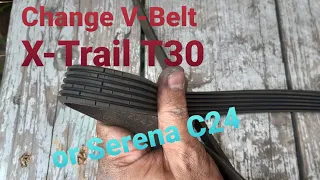 Change V-Belt & Tensioner Bearing X-Trail T30/Serena C24