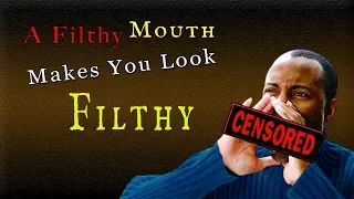 A Filthy Mouth Makes You Look Filthy