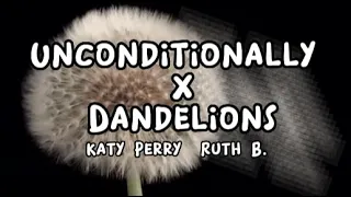 Unconditionally X Dandelions - Slowed Version (Lyrics)