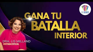 Gana la batalla en tu interior | Dra. Lis Milland