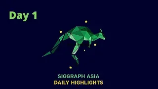 SIGGRAPH Asia 2019 – Day 1 Highlights: 17 Nov 2019