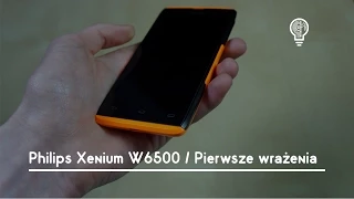 Philips Xenium W6500 / Pierwsze wrażenia