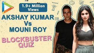 GOLDen Quiz: Akshay Kumar's Patriotism Vs Mouni Roy's TV Drama