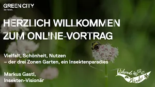 Online-Vortrag: Vielfalt, Schönheit, Nutzen – der drei Zonen Garten, ein Insektenparadies