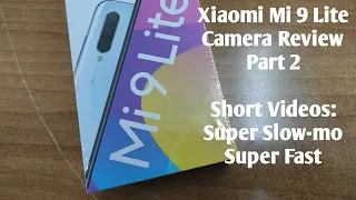 Xiaomi Mi 9 Lite | Camera Review Part 2 | Super Slow-mo | Super Fast