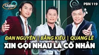 Đan Nguyên, Quang Lê, Bằng Kiều - Xin Gọi Nhau Là Cố Nhân (Song Ngọc) PBN 119