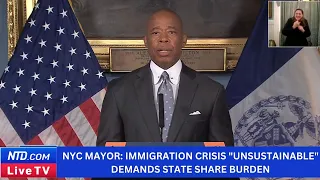 NYC Mayor: Immigration Crisis "Unsustainable;" Demands Fed Money, State Shares Burden