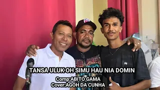 ABITO GAMA TANSA ULUK OH SIMU HAU NIA DOMIN||COVER BY AGOH DA CUNHA