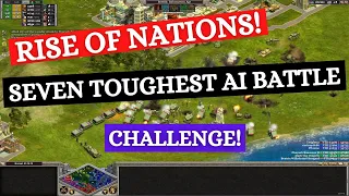 RISE OF NATIONS | 7 TOUGHEST AI BATTLE | CHALLENGE