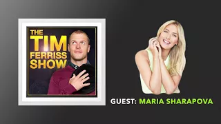 Maria Sharapova Interview | The Tim Ferriss Show (Podcast)