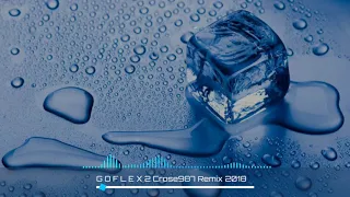 G O F L E X 2 Crose987-Remix 2018