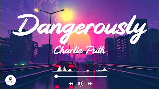 Charlie Puth - Dangerously