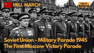 Hell March - Soviet Union 1945 Moscow Victory Parade (720P)