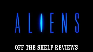 Aliens Review - Off The Shelf Reviews