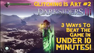 3 Ways to Beat Darksiders III in Under TEN MINUTES - Glitching Is Art #2