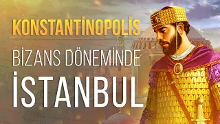 İmparatorlukların Başkenti: Konstantinopolis - Bizans Döneminde İstanbul