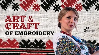 Art & Craft of Traditional Ukrainian Embroidery. Discover Ukraine!
