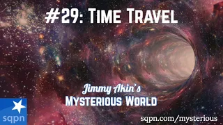 The Mystery of Time Travel - Jimmy Akin's Mysterious World